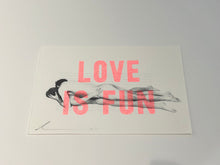 Load image into Gallery viewer, Dave Buonaguidi - Love is Fun - Screenprint - Unframed
