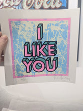Load image into Gallery viewer, Oli Fowler - 'I Like You' Signed Screen print