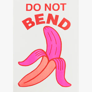 Shuby - Do Not Bend - Love Banana Riso print - A3