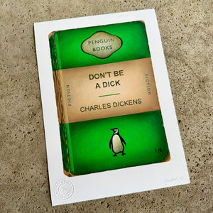 Jameson Robinson - Don't be a Dick Giclee Print