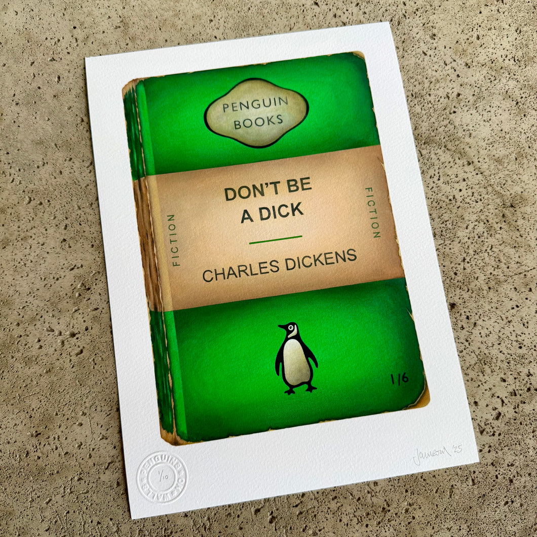 Jameson Robinson - Don't be a Dick Giclee Print