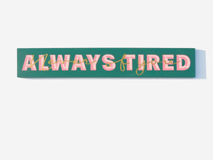 Always Tired, Never Of You - Show Pony